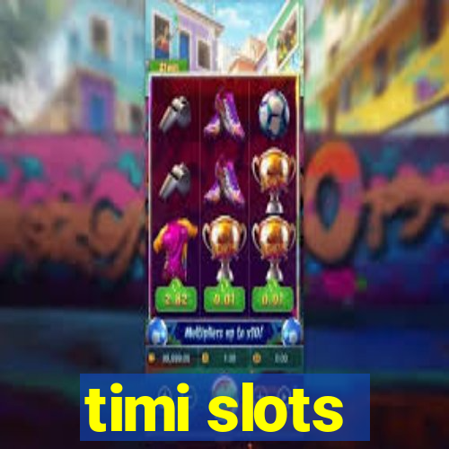 timi slots